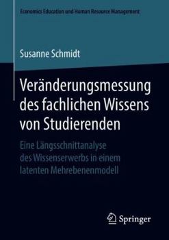 Paperback Veränderungsmessung Des Fachlichen Wissens Von Studierenden: Eine Längsschnittanalyse Des Wissenserwerbs in Einem Latenten Mehrebenenmodell [German] Book