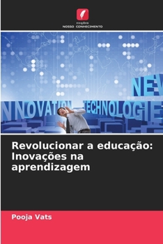 Revolucionar a educação: Inovações na aprendizagem (Portuguese Edition)