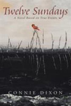 Paperback Twelve Sundays: A Novel Based on True Events Book