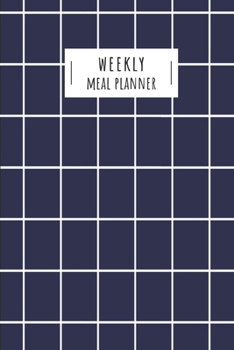 Weekly Meal Planner: 52 Weeks’ Worth of Meal Planning (Shopping List/ Notes Section/ Dark Blue Plaid Cover)
