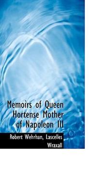 Paperback Memoirs of Queen Hortense Mother of Napoleon III Book