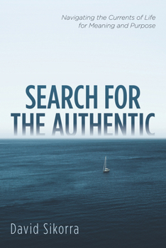 Paperback Search for the Authentic: Navigating the Currents of Life for Meaning and Purpose Book