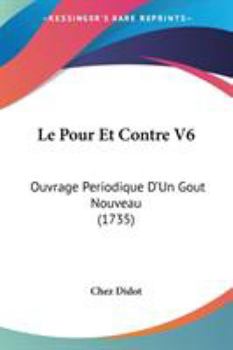 Paperback Le Pour Et Contre V6: Ouvrage Periodique D'Un Gout Nouveau (1735) Book