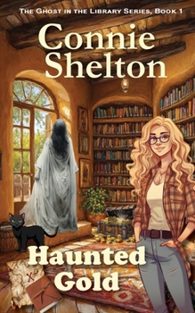 Haunted Gold : The Ghost in the Library Series, Book 1