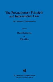 The Precautionary Principle and International Law:The Challenge of Implementation (International Environmental Law and Policy Series, Vol 31)