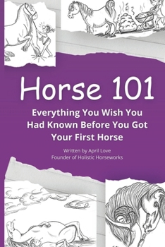 Paperback Horse 101: Everything You Wish you Had Known Before You Got Your First Horse Book