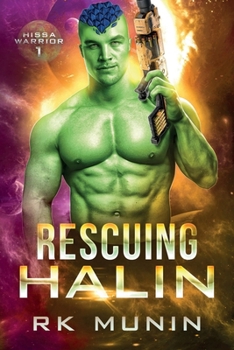 Rescuing Halin: Sci-fi, Alien Romance - Hissa Warrior, Book 1 (Hissa Warrior Series)