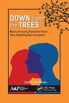 Paperback Down from the Trees: Man's Amazing Transition from Tree-Dwelling Ape Ancestors Book