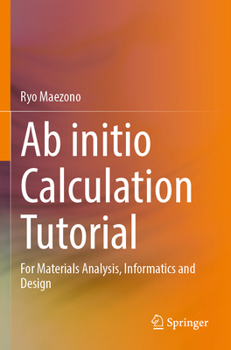 Paperback AB Initio Calculation Tutorial: For Materials Analysis, Informatics and Design Book