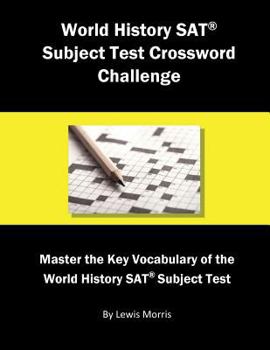 Paperback World History SAT Subject Test Crossword Challenge: Master the Key Vocabulary of the World History SAT Subject Test Book