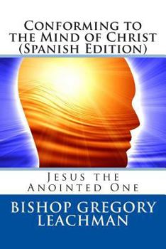 Paperback Conforming to the Mind of Christ (Spanish Edition): Jesus the Anointed One [Spanish] Book