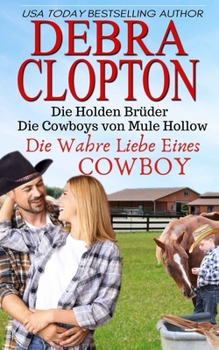 Die Wahre Liebe Eines Cowboys (Die Cowboys von Mule Hollow-Die Holden Brüder)