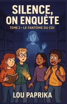 Paperback Silence, on Enquête - Tome 2: LE FANTÔME DU CDI: Un cosy mystery pour ados drôle, mystérieux... et pas si imaginaire [French] Book