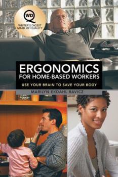 Paperback Ergonomics for Home-Based Workers: Use Your Brain to Save Your Body Book