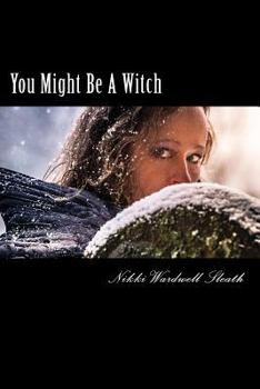 Paperback You Might Be A Witch: Understanding a Modern-Day Witch and Examining Your Own Life For Magick Book