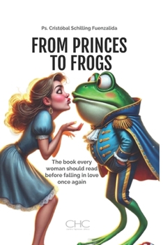 Paperback From Princes to Frogs: The book every woman should read before falling in love once again Book
