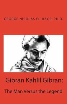 Paperback Gibran Kahlil Gibran: The Man Versus the Legend Book