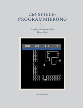 C64 Spiele-Programmierung: Erstellen Sie eigene Spiele für den C64 (German Edition)