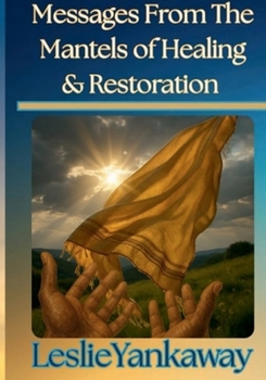Paperback Messages From The Mantles of Healing & Restoration Book