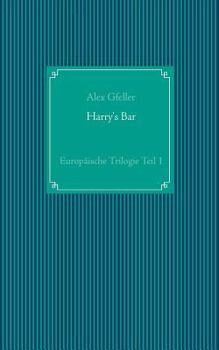 Paperback Harry's Bar: Europ?ische Trilogie Teil 1 [German] Book