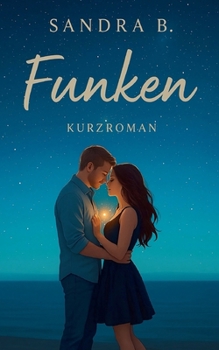 Paperback Funken: Eine Workplace-Romance über Zweifel und Sehnsucht [German] Book