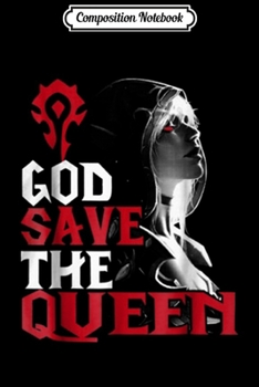Composition Notebook: God save the queen sylvanas windrunner wow Journal/Notebook Blank Lined Ruled 6x9 100 Pages