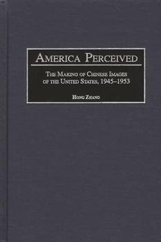 Hardcover America Perceived: The Making of Chinese Images of the United States, 1945-1953 Book