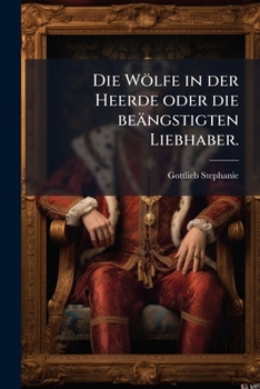 Paperback Die Wölfe in der Heerde oder die beängstigten Liebhaber. [German] Book
