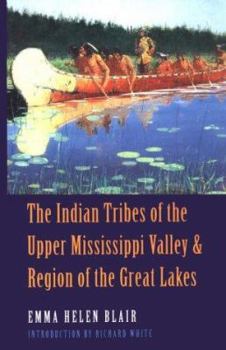 Paperback The Indian Tribes of the Upper Mississippi Valley and Region of the Great Lakes: Two Volumes in One Book