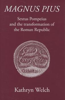 Hardcover Magnus Pius: Sextus Pompeius and the Transformation of the Roman Republic Book