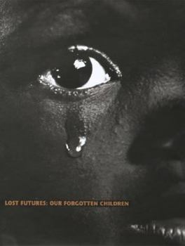 Hardcover Lost Futures: Our Forgotten Children Book