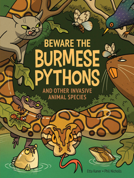 Hardcover Beware the Burmese Pythons: And Other Invasive Animal Species Book