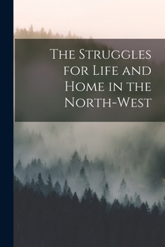 The Struggles For Life And Home In The Northwest