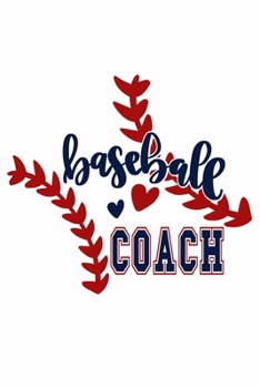 Paperback Baseball Coach: Blank Lined Notebook Journal: Gift For Baseball Coach Dad Mom Brother Father Son Husband Grandpa 6x9 - 110 Blank Pages Book