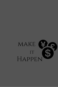 Make it happen: notebook to stay motivated for entrepreneurs, hustlers and all the hard workers