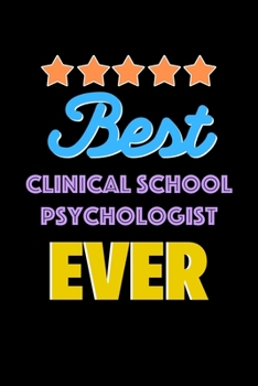 Best Clinical School Psychologist Evers Notebook - Clinical School Psychologist Funny Gift: Lined Notebook / Journal Gift, 120 Pages, 6x9, Soft Cover, Matte Finish