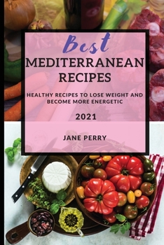 Paperback Best Mediterranean Recipes: Healthy Recipes to Lose Weight and Become More Energetic Book