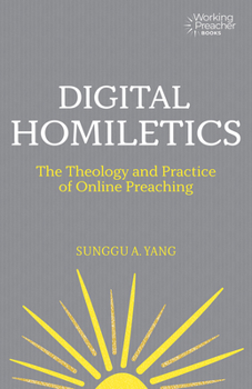 Paperback Digital Homiletics: The Theology and Practice of Online Preaching Book