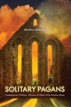 Hardcover Solitary Pagans: Contemporary Witches, Wiccans, and Others Who Practice Alone Book