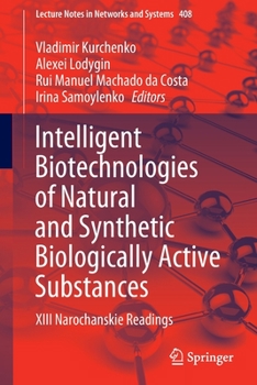 Paperback Intelligent Biotechnologies of Natural and Synthetic Biologically Active Substances: XIII Narochanskie Readings Book
