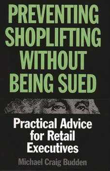 Hardcover Preventing Shoplifting Without Being Sued: Practical Advice for Retail Executives Book