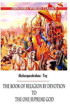 Paperback Aksharaparabrahma - Yog The Book of Religion by Devotion to the One Supreme God Book