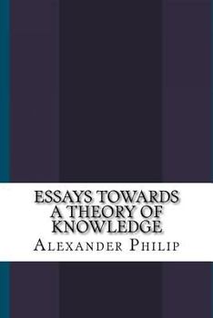 Paperback Essays Towards a Theory of Knowledge Book