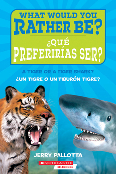 Paperback ¿Qué Preferirías Ser? ¿Un Tigre O Un Tiburón Tigre? / What Would You Rather Be? a Tiger or a Tiger Shark? [Spanish] Book