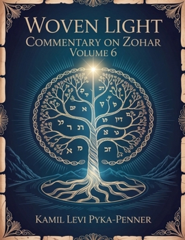 Woven Light Commentary On Zohar Volume 6