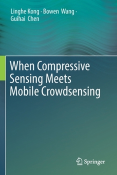 Paperback When Compressive Sensing Meets Mobile Crowdsensing Book