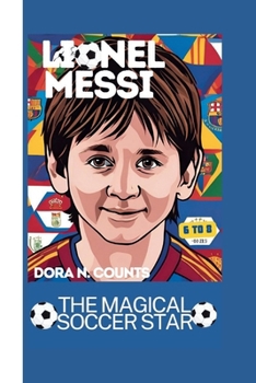 LIONEL MESSI:: THE MAGICAL SOCCER STAR
