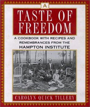 Hardcover A Taste of Freedom: A Cookbook with Recipes and Remembrances from the Hampton Institute Book