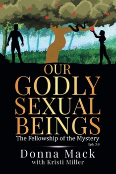 Paperback Our Godly Sexual Beings: The Fellowship of the Mystery Book