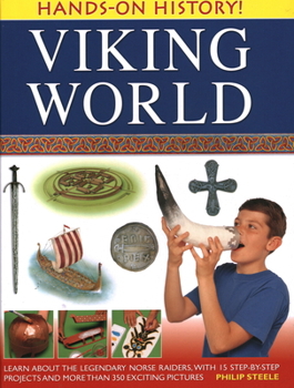 Hardcover Hands-On History! Viking World: Learn about the Legendary Norse Raiders, with 15 Step-By-Step Projects and More Than 350 Exciting Pictures Book